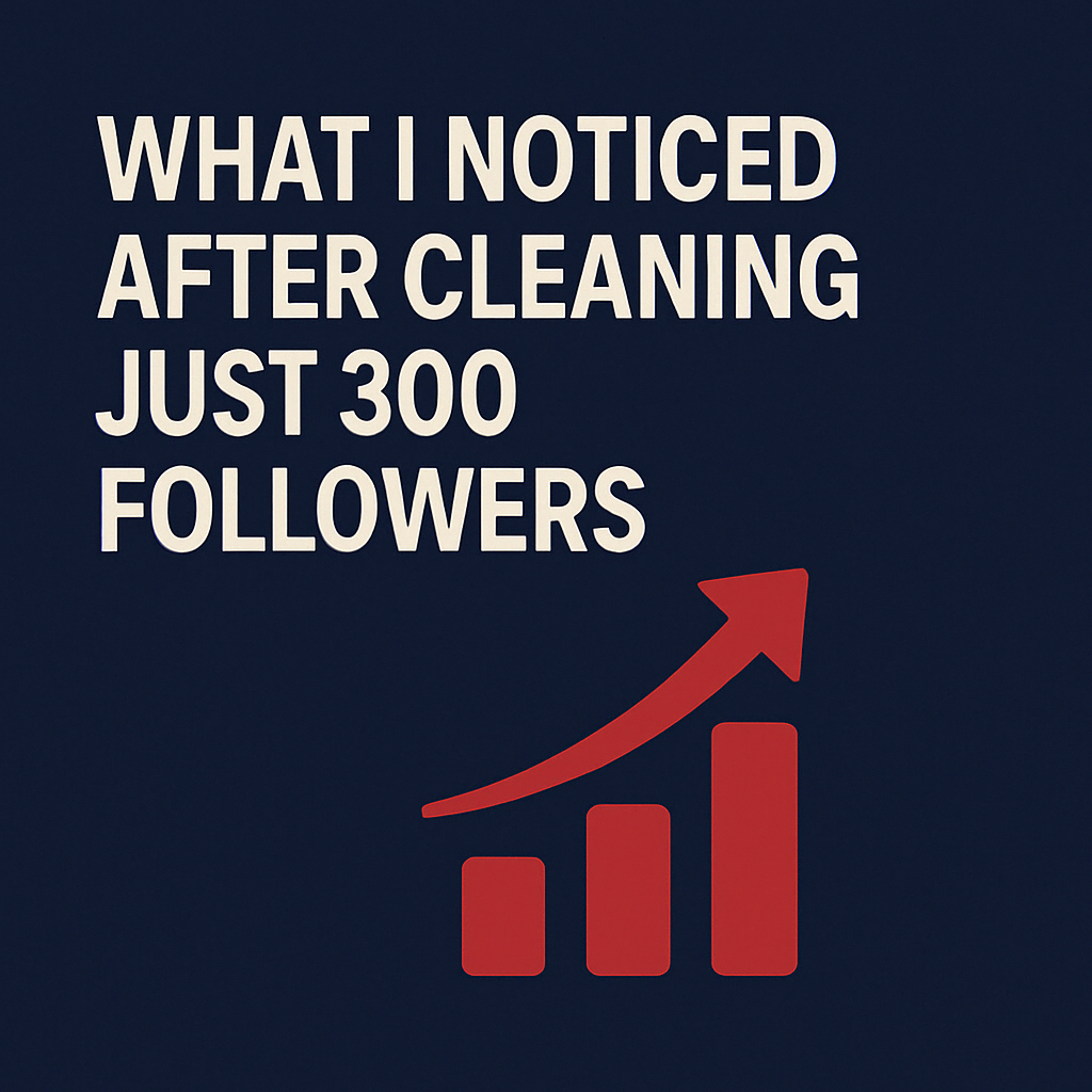 A dark navy blue graphic featuring bold off-white text that says “What I Noticed After Cleaning Just 300 Followers.” Below, a red bar chart with an upward arrow symbolizes improved engagement and visibility. Created using Adept Aide’s brand palette.
