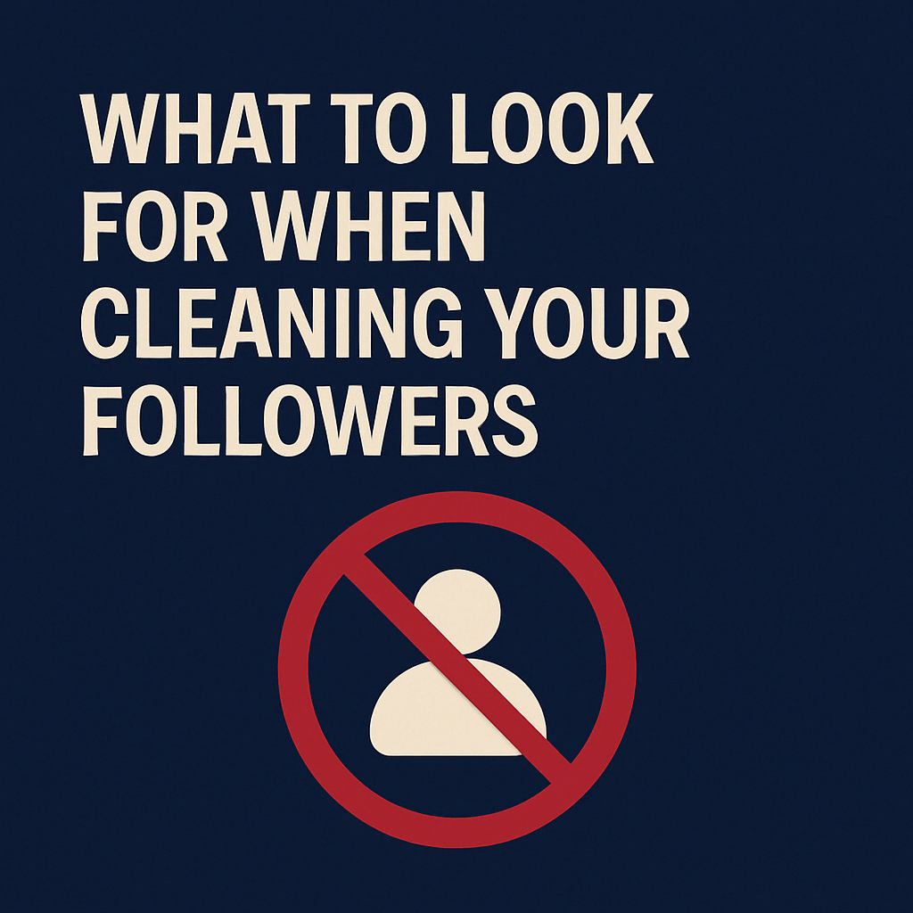  A minimalist navy blue graphic with bold off-white text that reads “What to Look For When Cleaning Your Followers.” Below the heading is a red “no entry” circle over a neutral user icon, symbolizing ghost or inactive accounts. Designed using Adept Aide’s official brand colors.